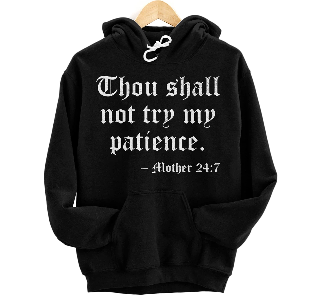 THOU SHALL NOT TRY MY PATIENCE MOTHER 24:7 Pullover Hoodie