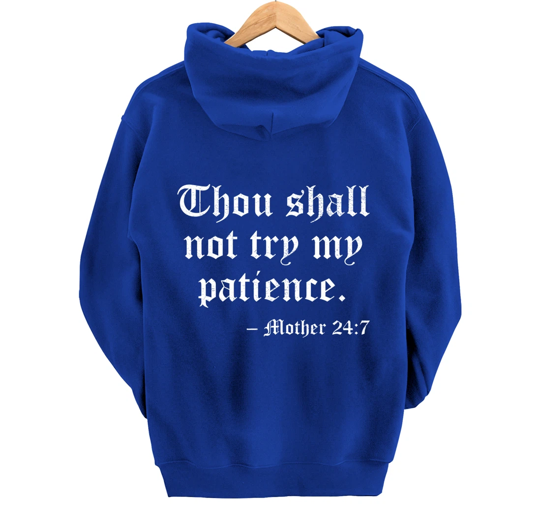 THOU SHALL NOT TRY MY PATIENCE MOTHER 24:7 Pullover Hoodie