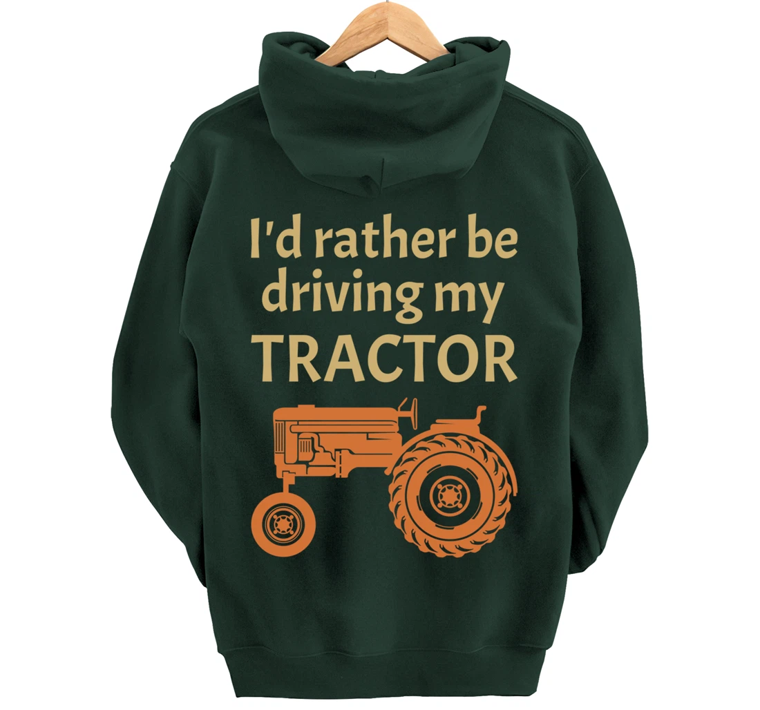 I'd rather be driving my tractor - farming and farmer fun Pullover Hoodie