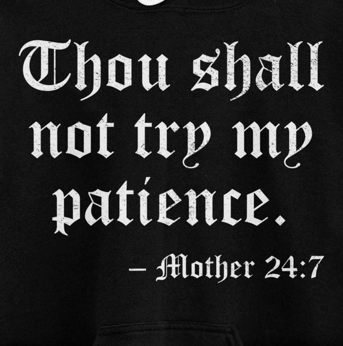 THOU SHALL NOT TRY MY PATIENCE MOTHER 24:7 Pullover Hoodie