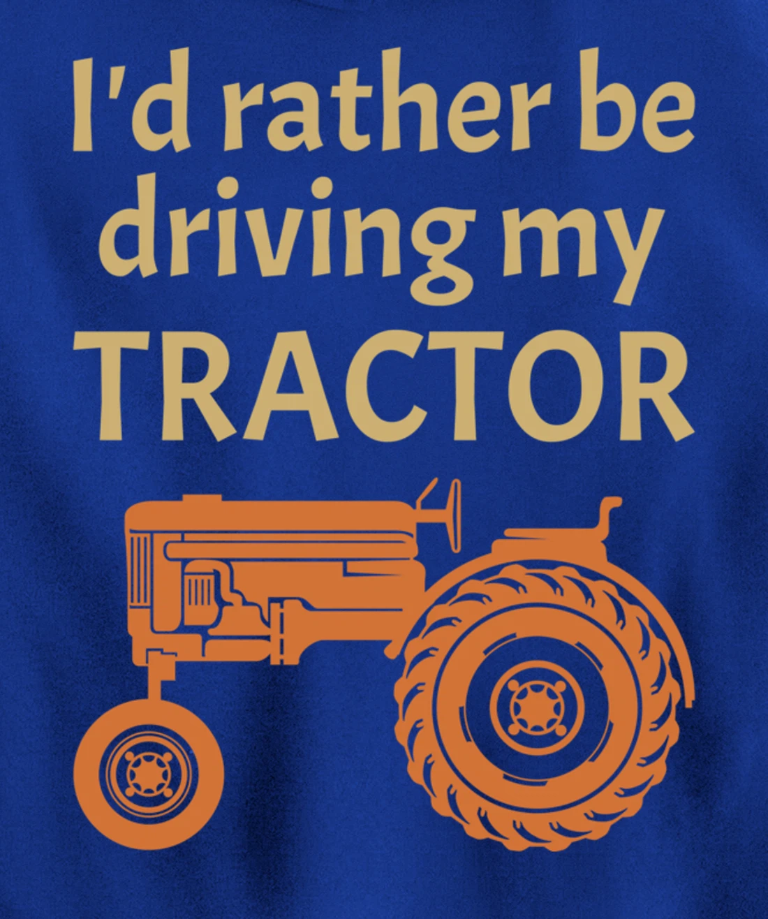 I'd rather be driving my tractor - farming and farmer fun Pullover Hoodie