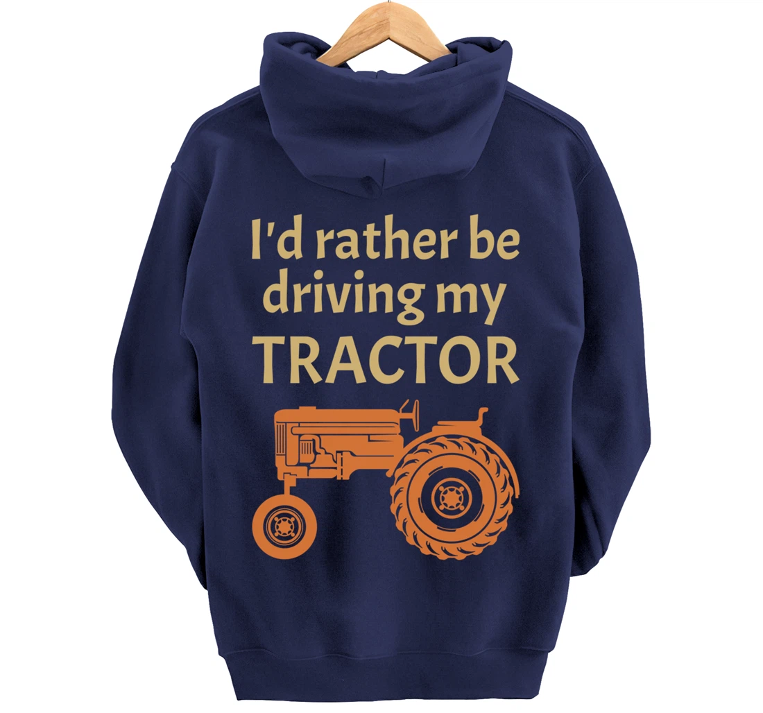 I'd rather be driving my tractor - farming and farmer fun Pullover Hoodie
