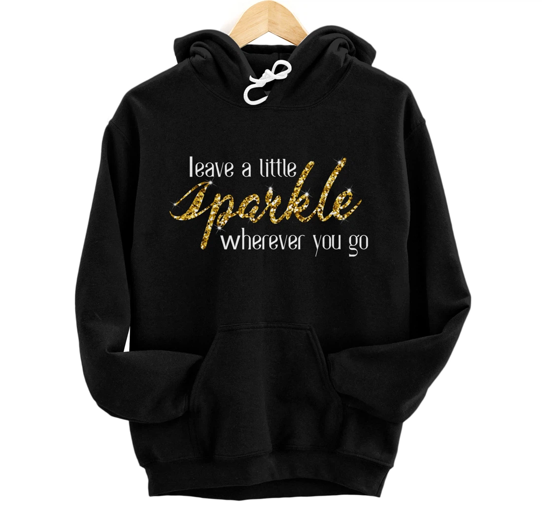 Leave A Little Sparkle Wherever You Go Motivational Kindness Pullover Hoodie