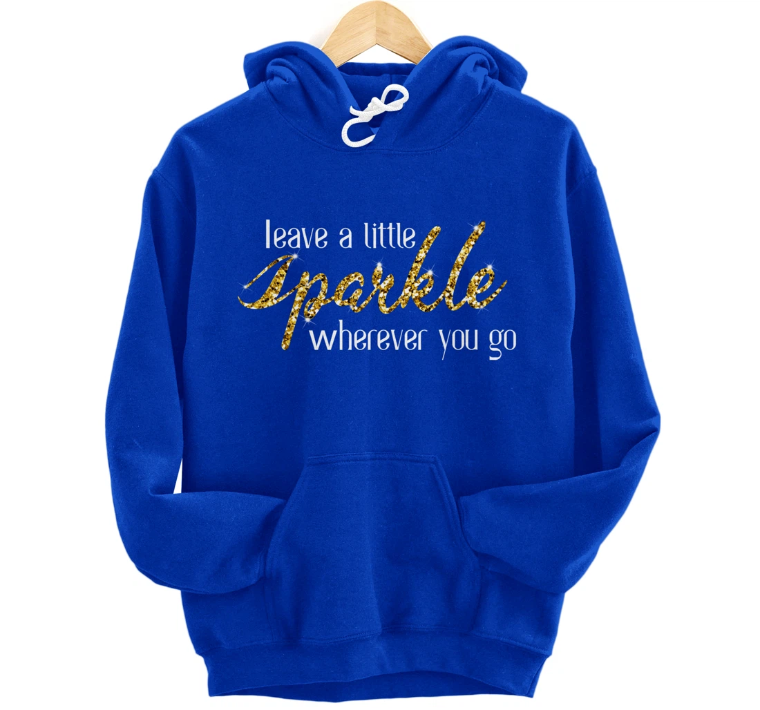 Leave A Little Sparkle Wherever You Go Motivational Kindness Pullover Hoodie