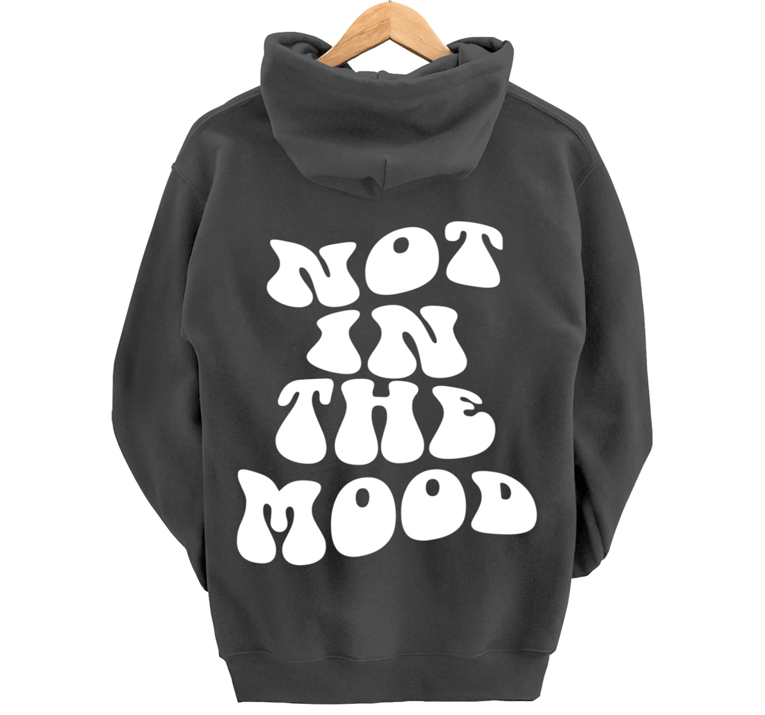 Not In The Mood, Emotion Mood Aesthetic Trendy Pullover Hoodie