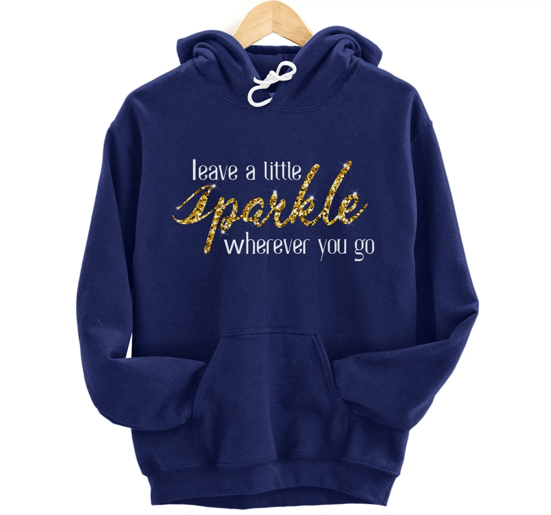 Leave A Little Sparkle Wherever You Go Motivational Kindness Pullover Hoodie