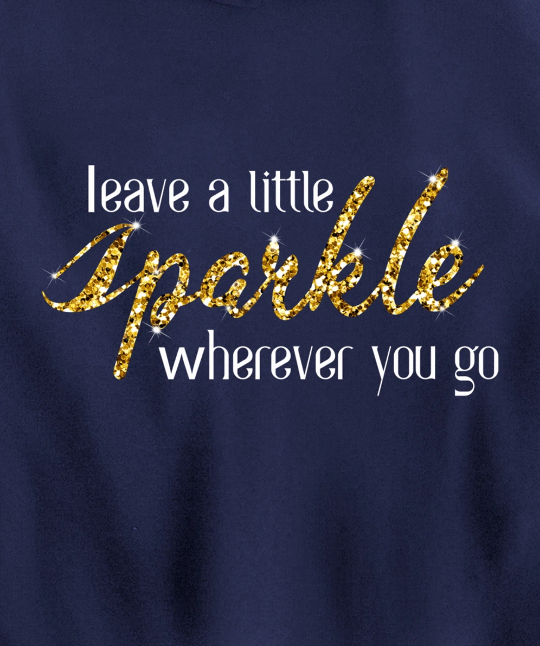 Leave A Little Sparkle Wherever You Go Motivational Kindness Pullover Hoodie