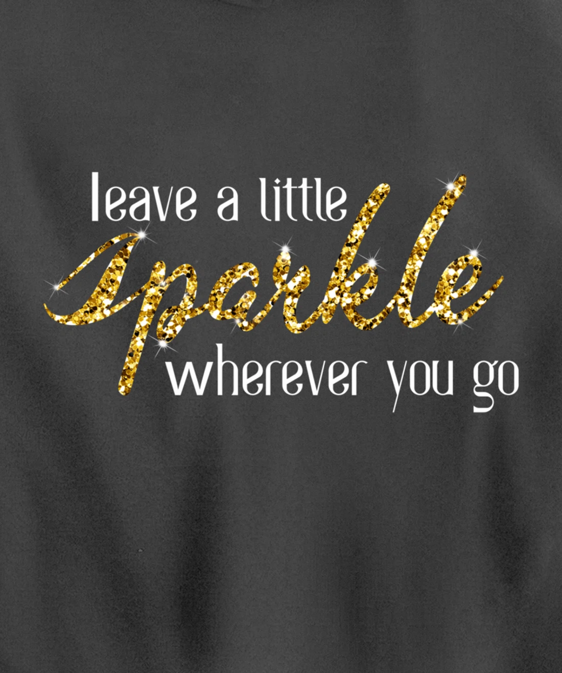 Leave A Little Sparkle Wherever You Go Motivational Kindness Pullover Hoodie