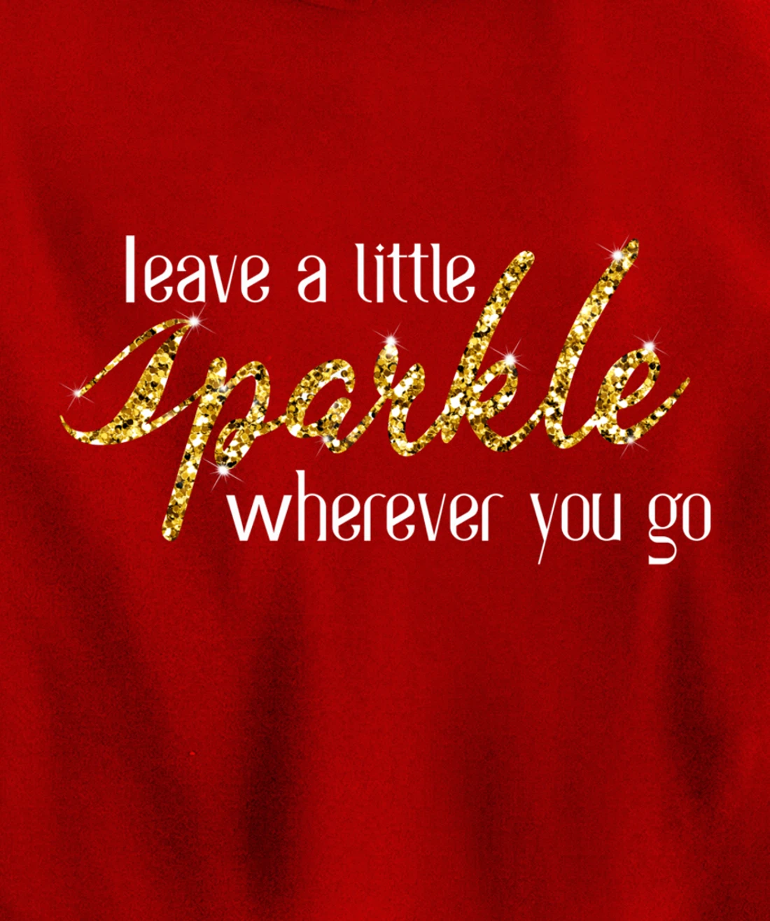 Leave A Little Sparkle Wherever You Go Motivational Kindness Pullover Hoodie