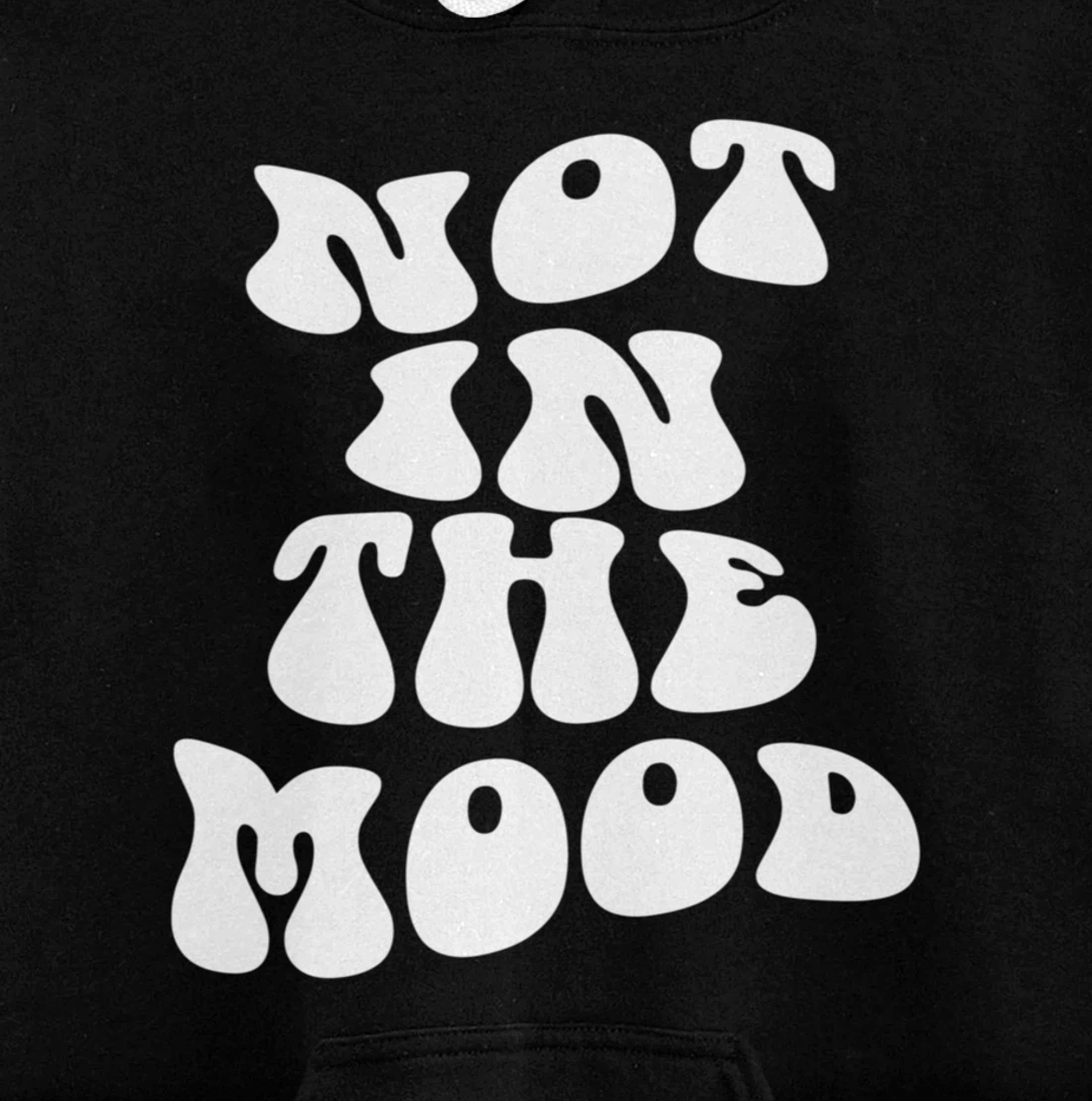 Not In The Mood, Emotion Mood Aesthetic Trendy Pullover Hoodie