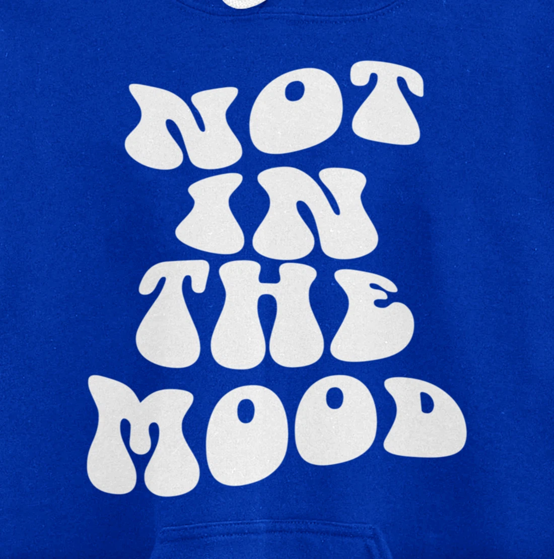 Not In The Mood, Emotion Mood Aesthetic Trendy Pullover Hoodie