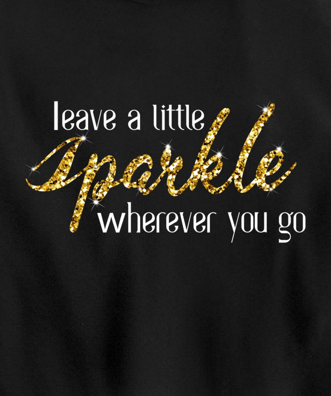 Leave A Little Sparkle Wherever You Go Motivational Kindness Pullover Hoodie
