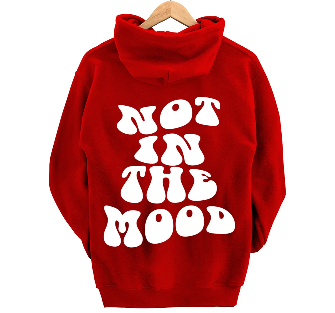 Not In The Mood, Emotion Mood Aesthetic Trendy Pullover Hoodie