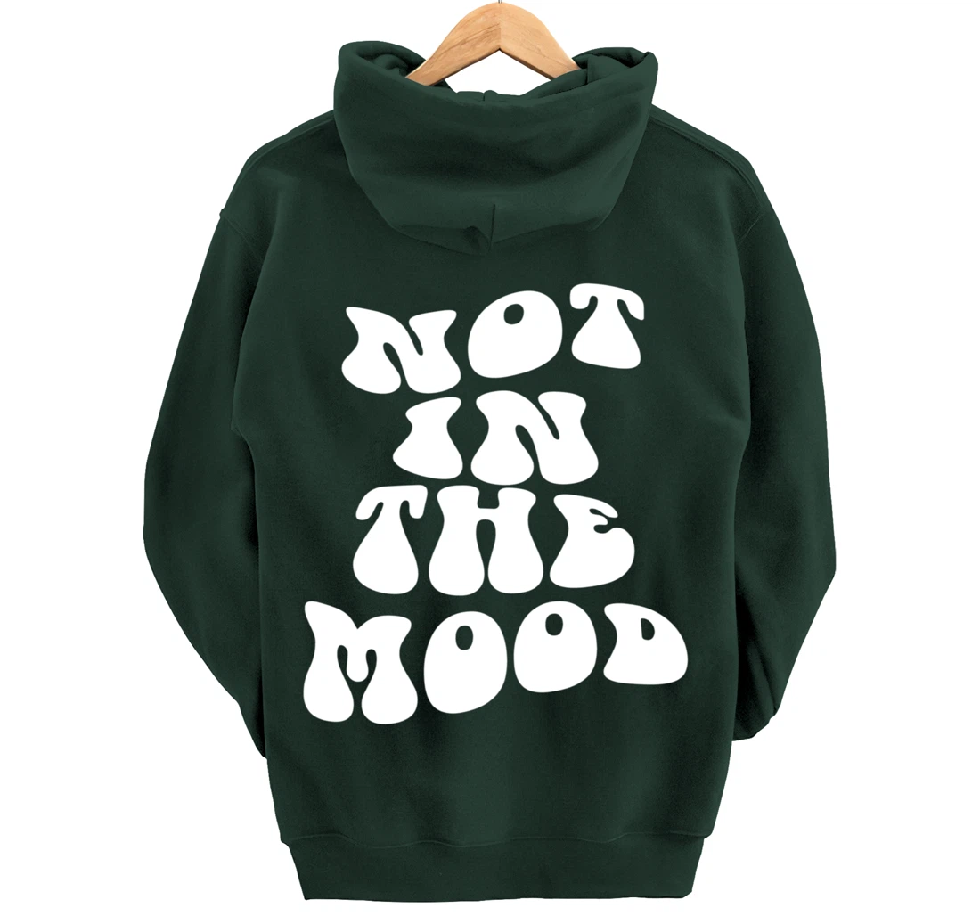 Not In The Mood, Emotion Mood Aesthetic Trendy Pullover Hoodie