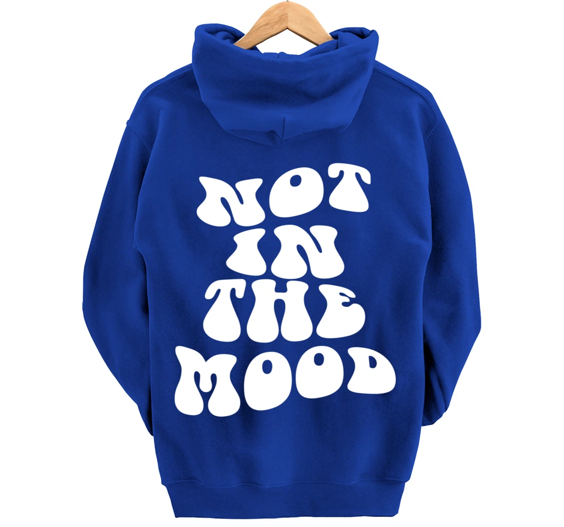 Not In The Mood, Emotion Mood Aesthetic Trendy Pullover Hoodie