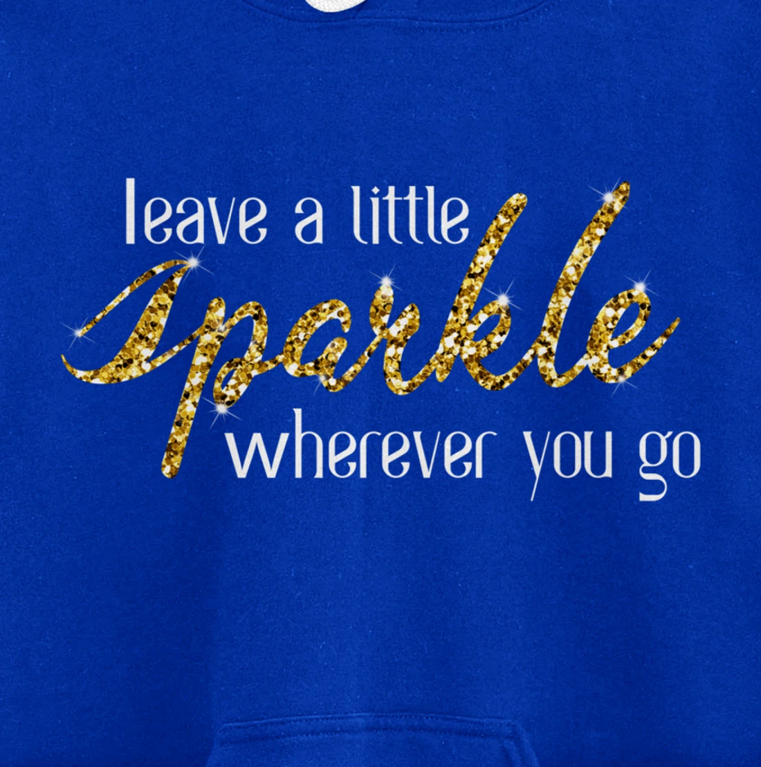 Leave A Little Sparkle Wherever You Go Motivational Kindness Pullover Hoodie