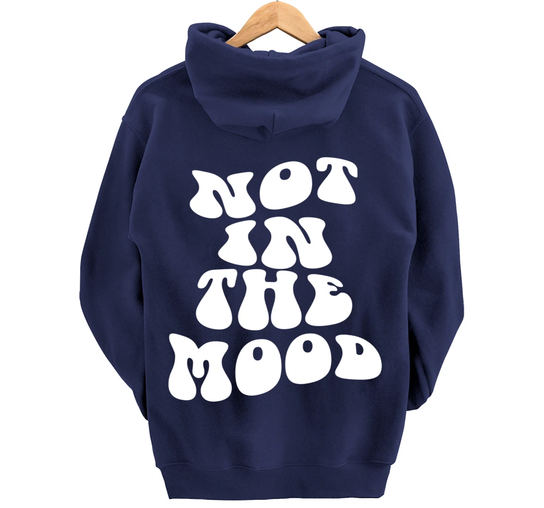 Not In The Mood, Emotion Mood Aesthetic Trendy Pullover Hoodie