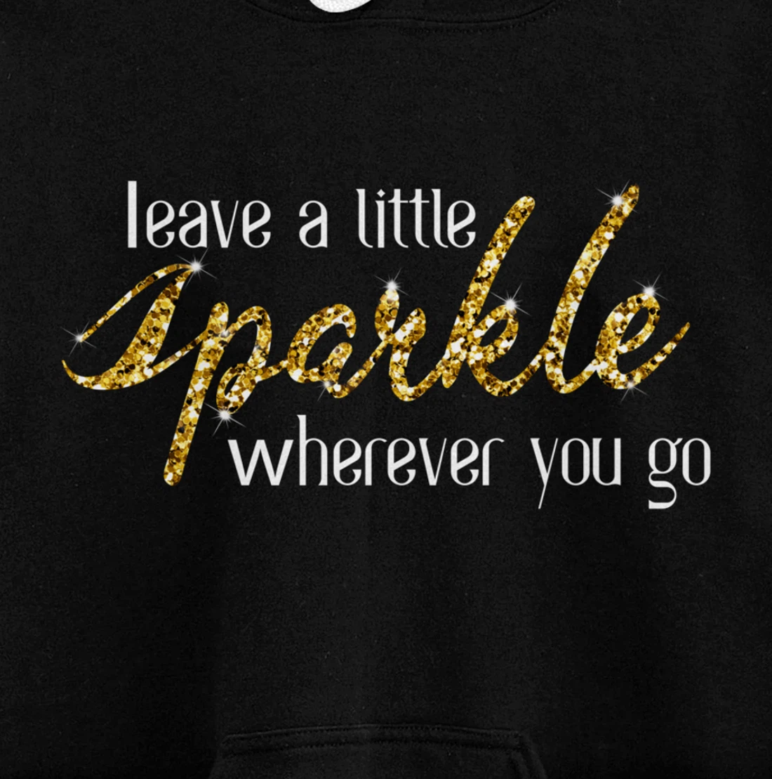 Leave A Little Sparkle Wherever You Go Motivational Kindness Pullover Hoodie