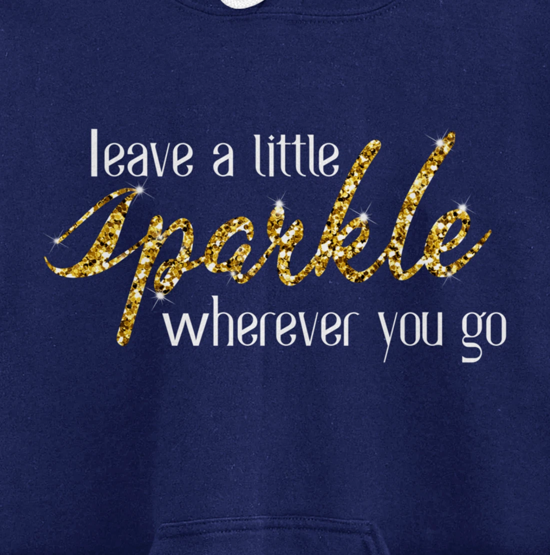 Leave A Little Sparkle Wherever You Go Motivational Kindness Pullover Hoodie