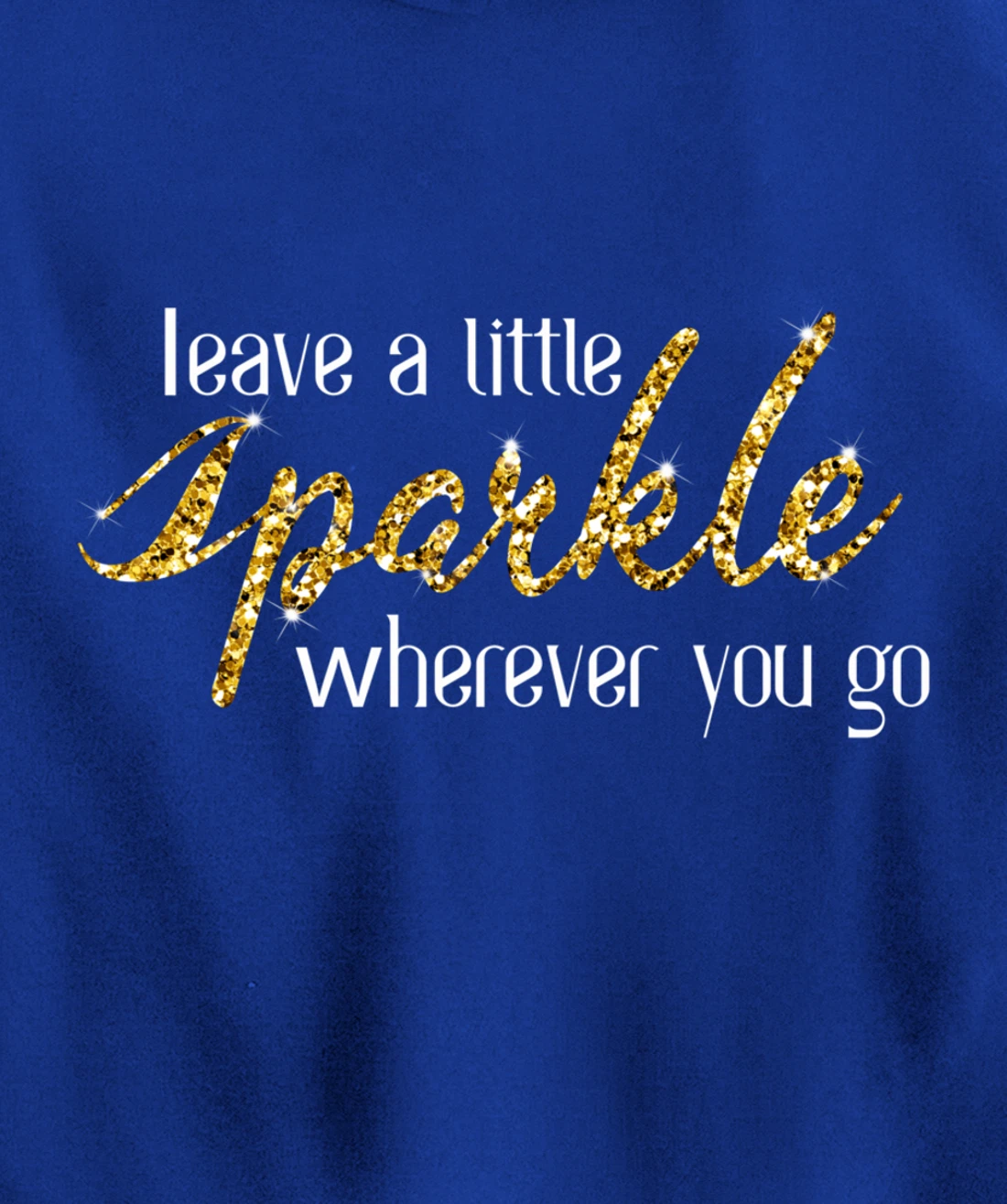 Leave A Little Sparkle Wherever You Go Motivational Kindness Pullover Hoodie
