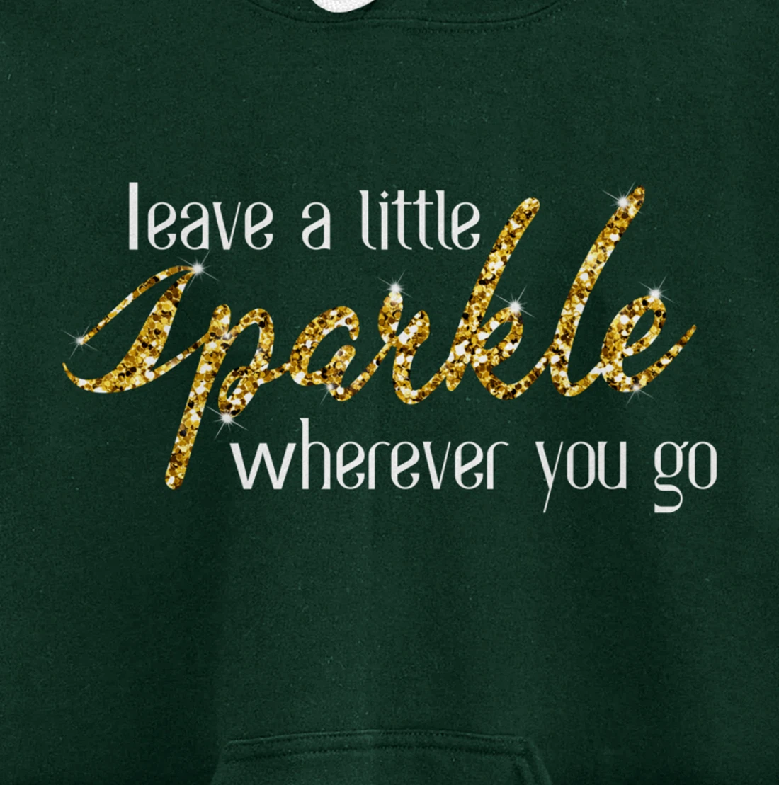 Leave A Little Sparkle Wherever You Go Motivational Kindness Pullover Hoodie