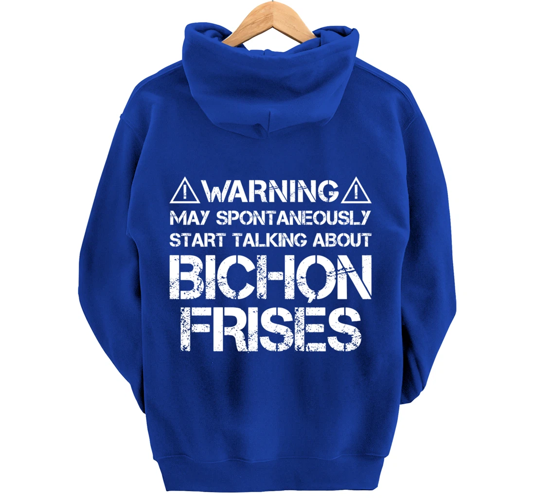 Warning May Start Talking About Bichon Frisés Pullover Hoodie