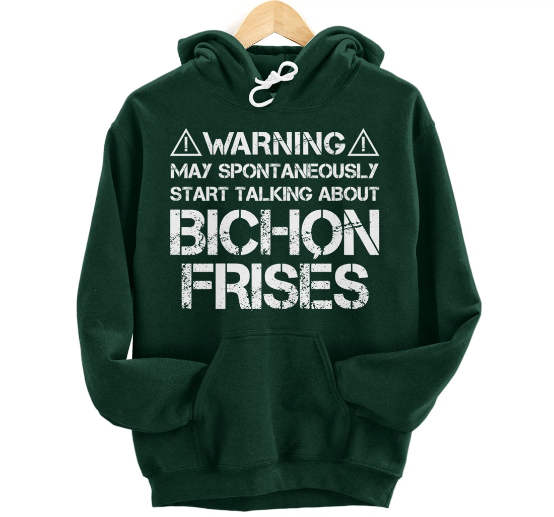 Warning May Start Talking About Bichon Frisés Pullover Hoodie