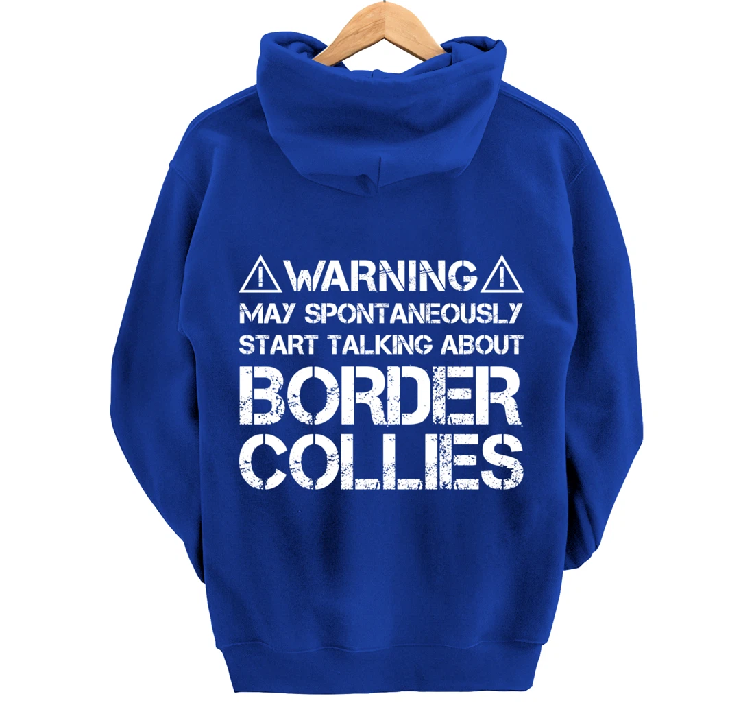 Warning May Start Talking About Border Collies Pullover Hoodie