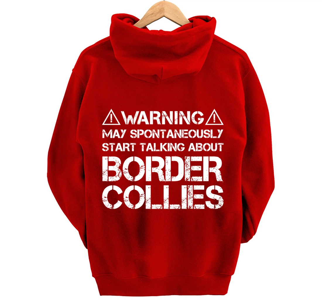 Warning May Start Talking About Border Collies Pullover Hoodie