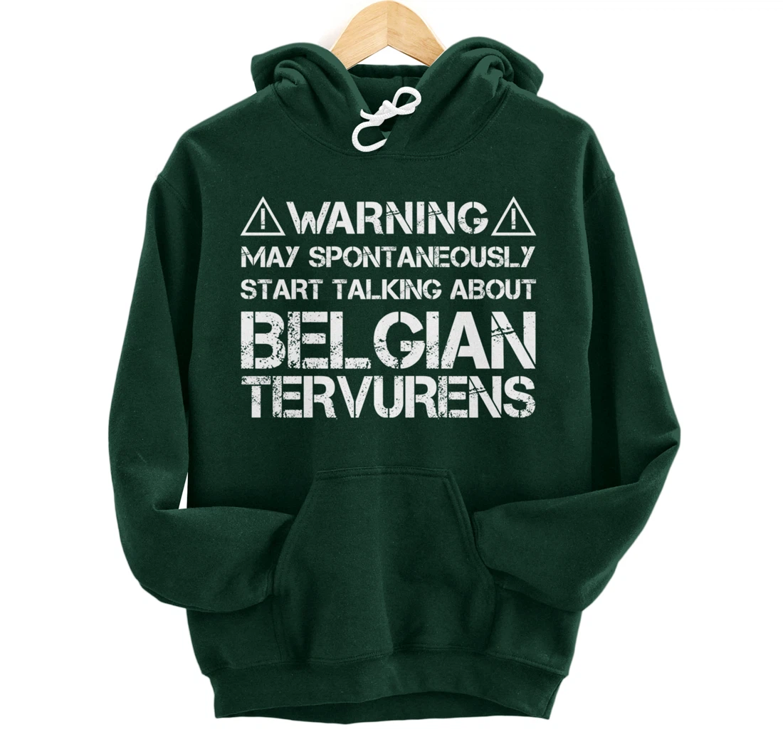 Warning May Start Talking About Belgian Tervurens Pullover Hoodie