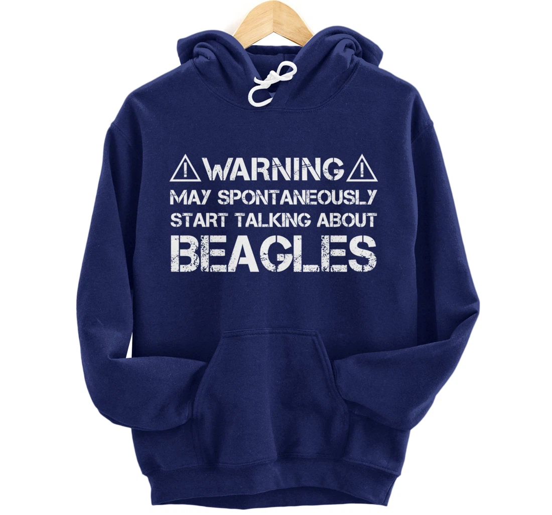 Warning May Start Talking About Beagles Pullover Hoodie