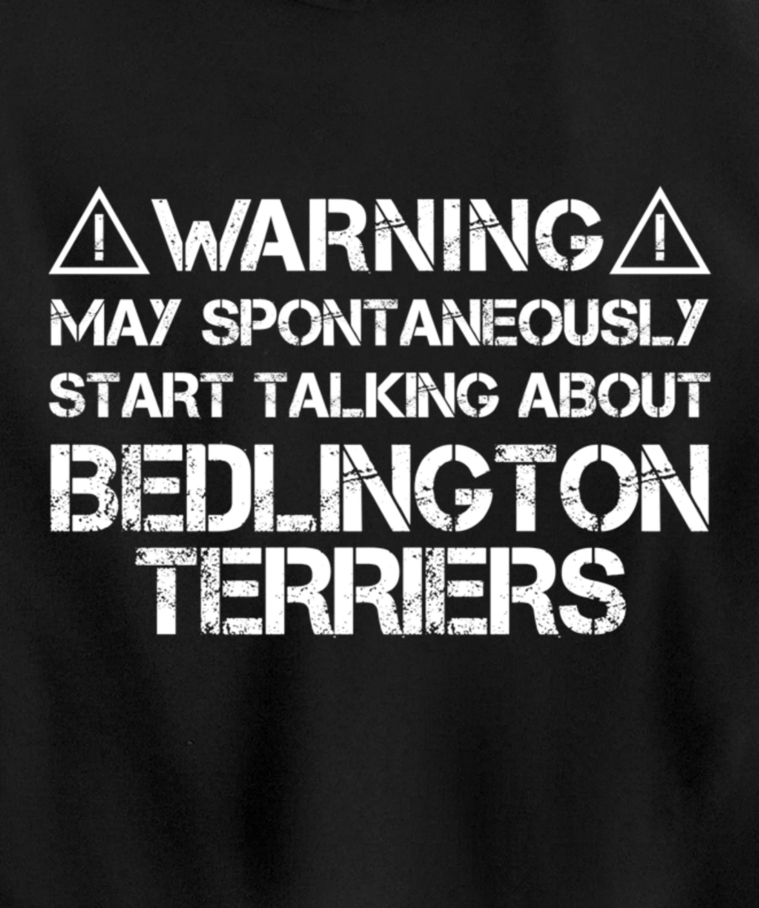Warning May Start Talking About Bedlington Terriers Pullover Hoodie