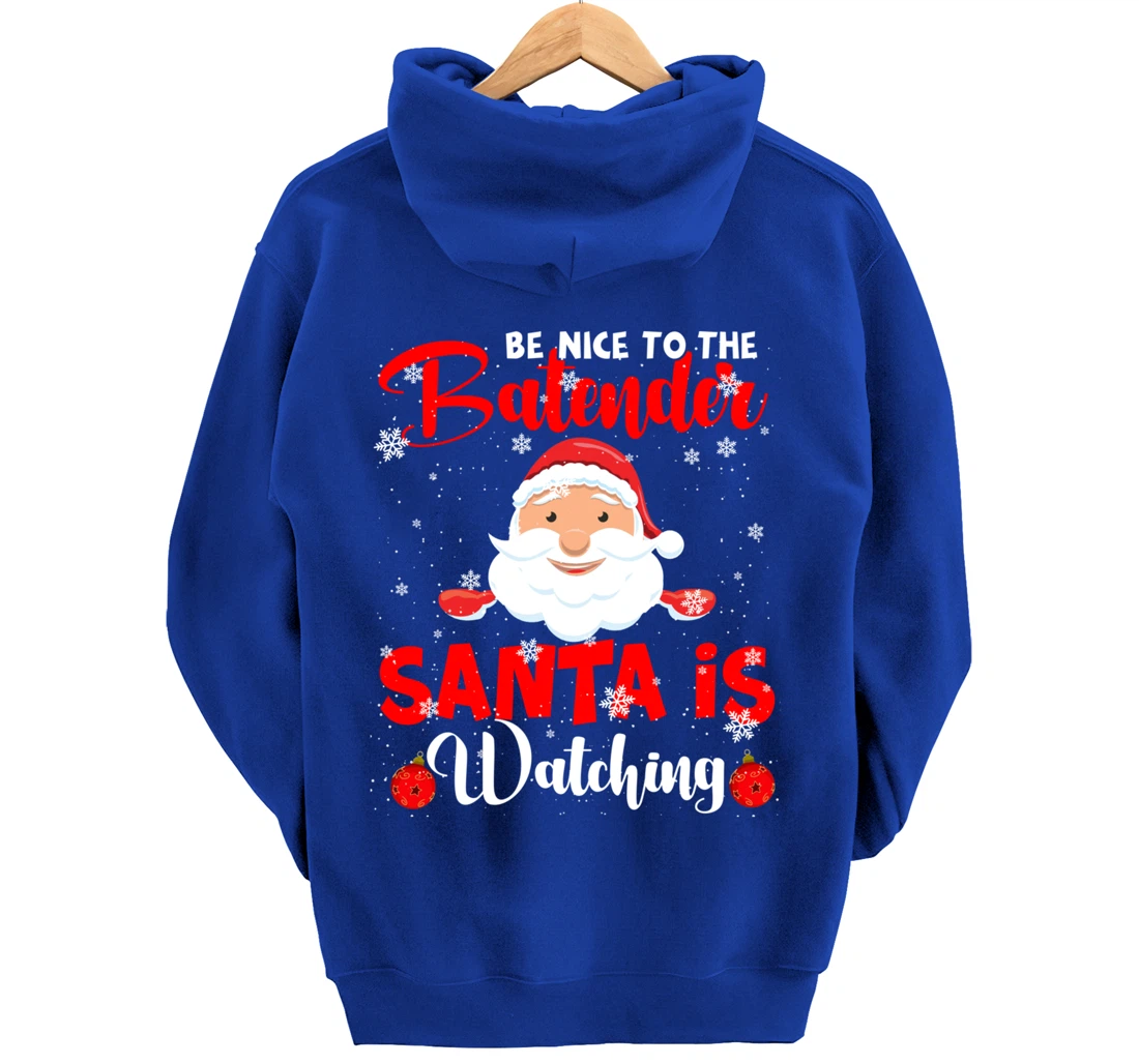 Be Nice To The Bartender Santa's Watching Xmas Santa Lover Pullover Hoodie