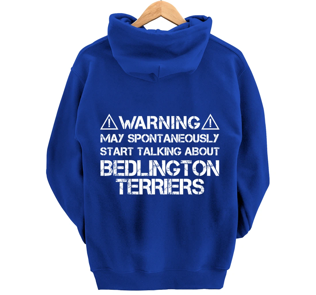 Warning May Start Talking About Bedlington Terriers Pullover Hoodie