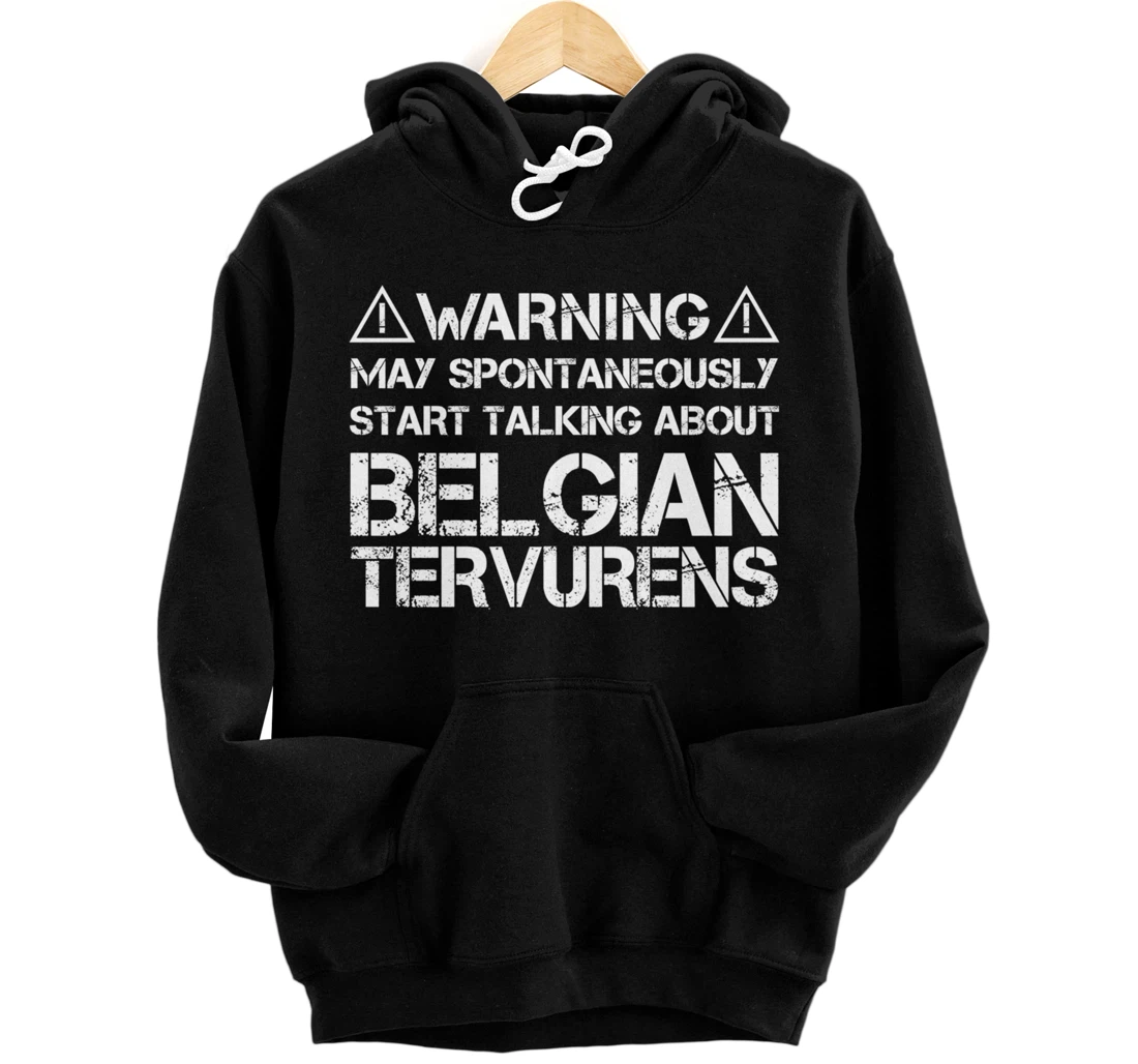 Warning May Start Talking About Belgian Tervurens Pullover Hoodie