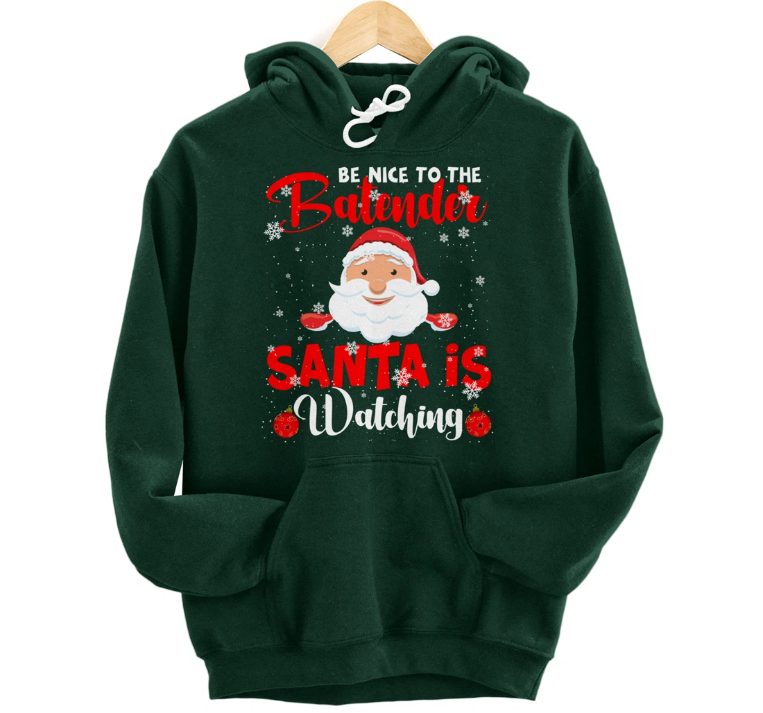 Be Nice To The Bartender Santa's Watching Xmas Santa Lover Pullover Hoodie