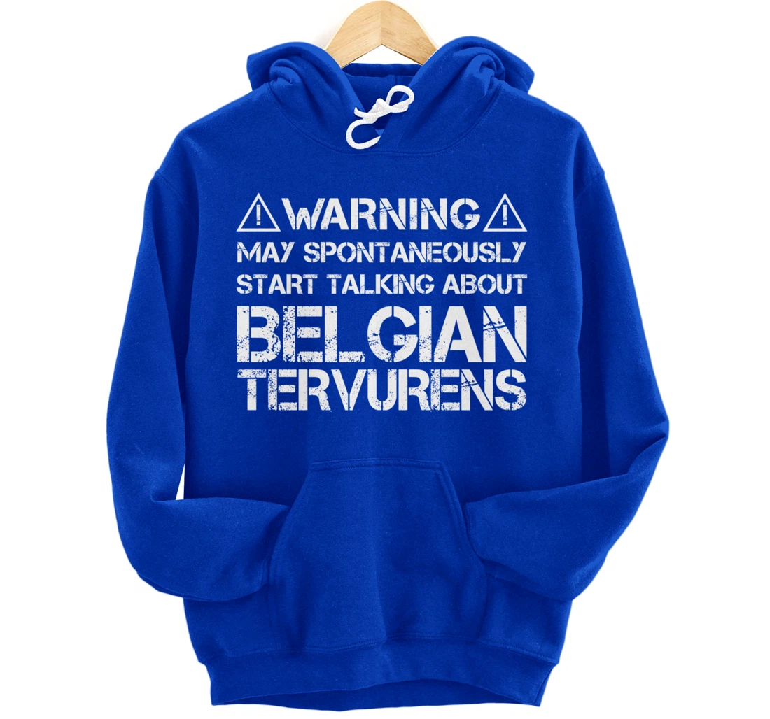 Warning May Start Talking About Belgian Tervurens Pullover Hoodie
