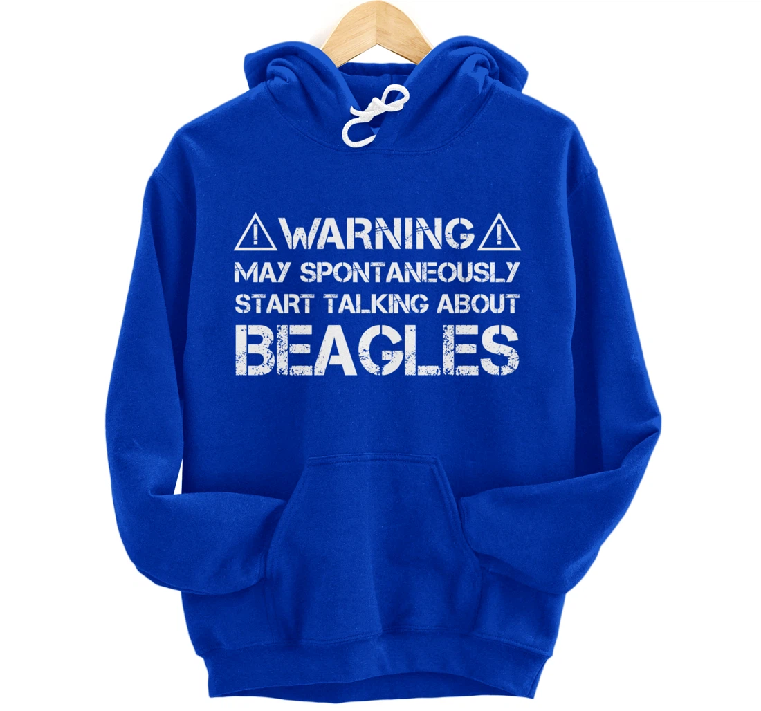 Warning May Start Talking About Beagles Pullover Hoodie