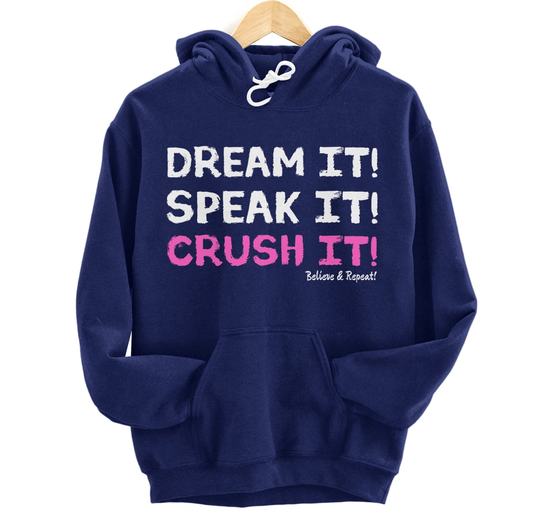 Dream It Speak It Crush It Pullover Hoodie