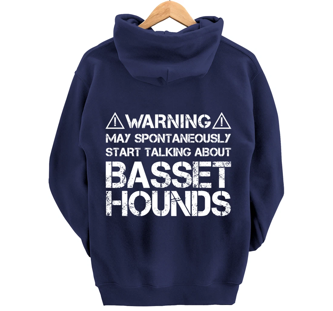 Warning May Start Talking About Basset Hounds Pullover Hoodie
