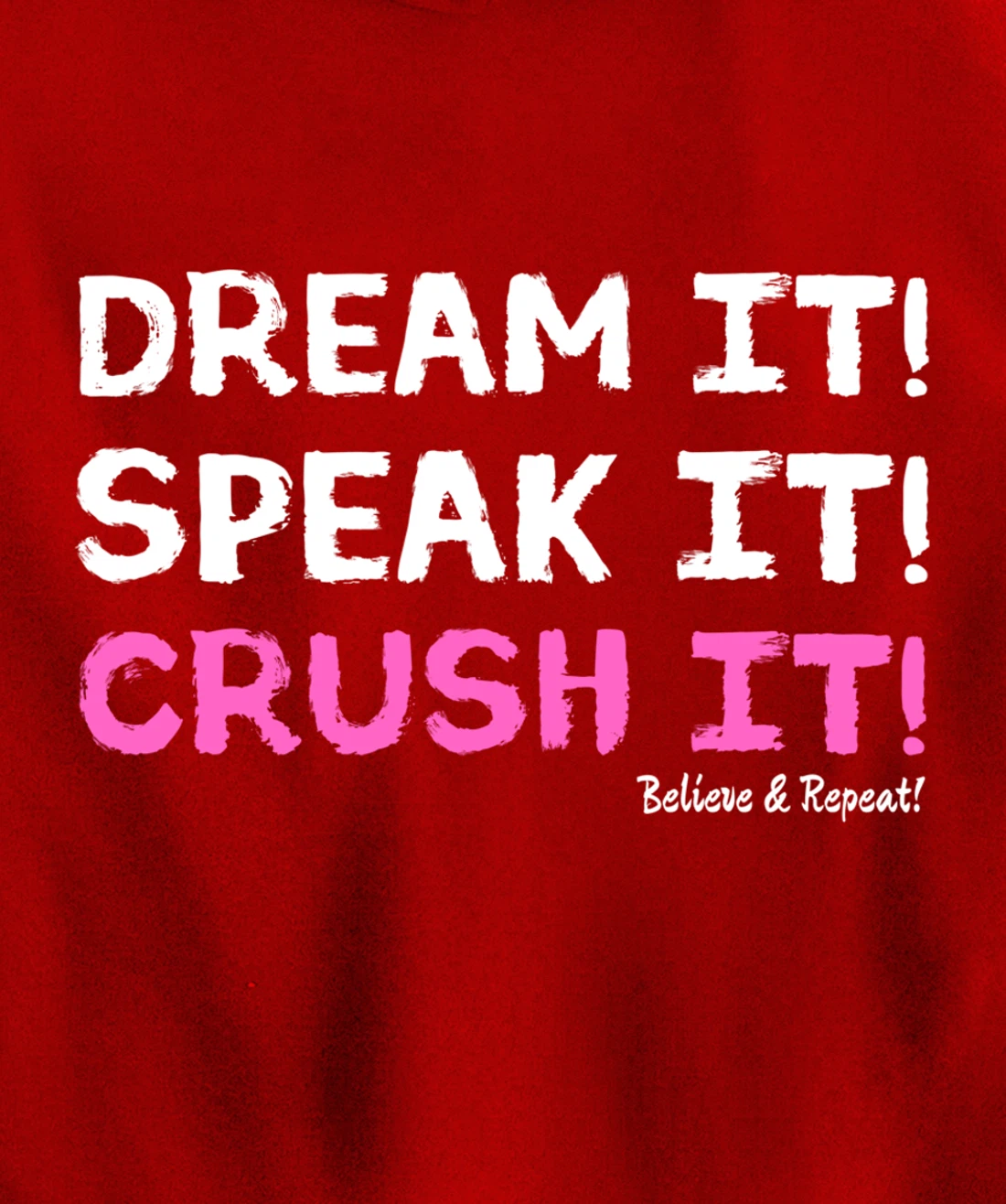 Dream It Speak It Crush It Pullover Hoodie