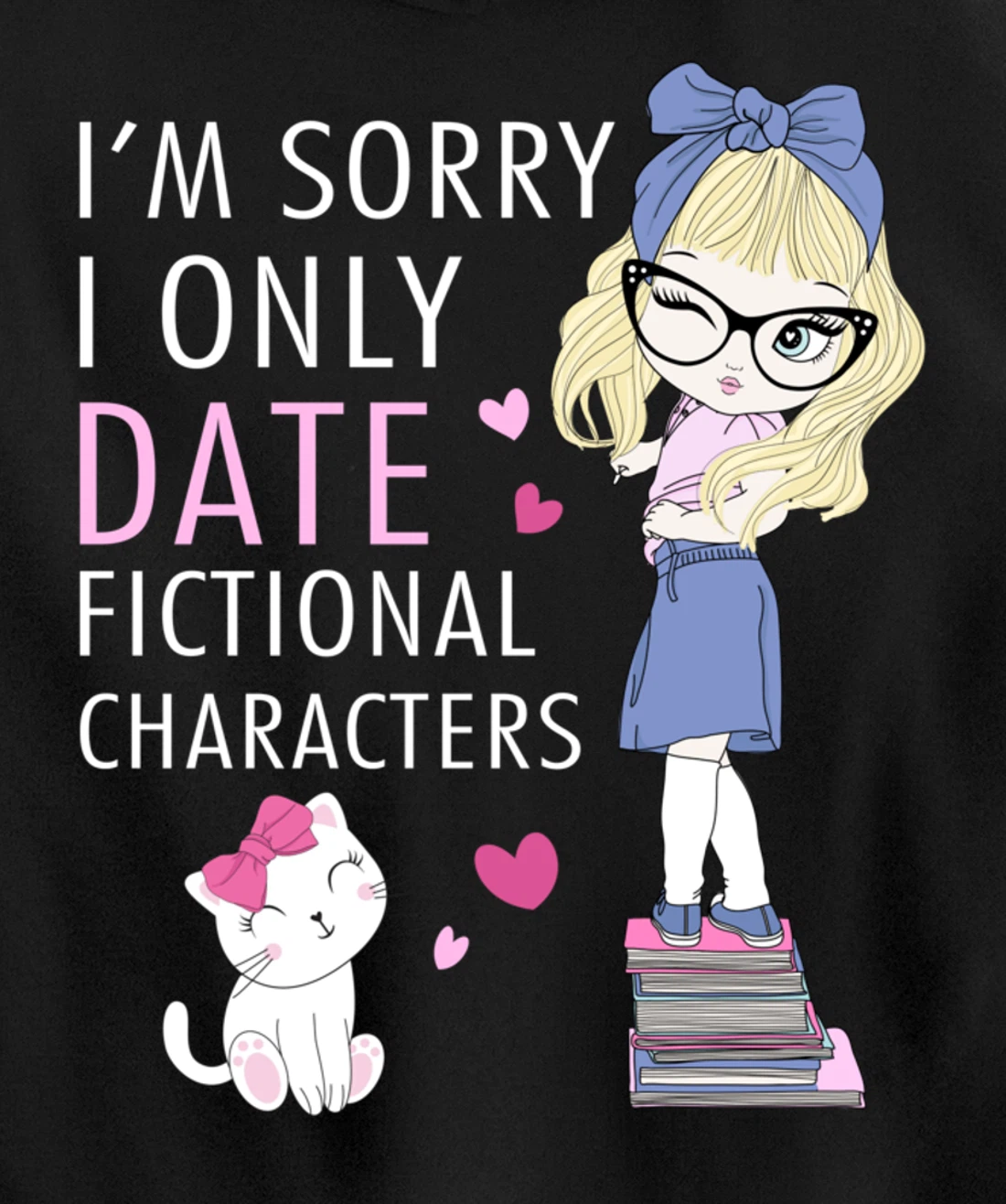 Cat Librarian Book Hoarder I Only Date Fictional Characters Pullover Hoodie