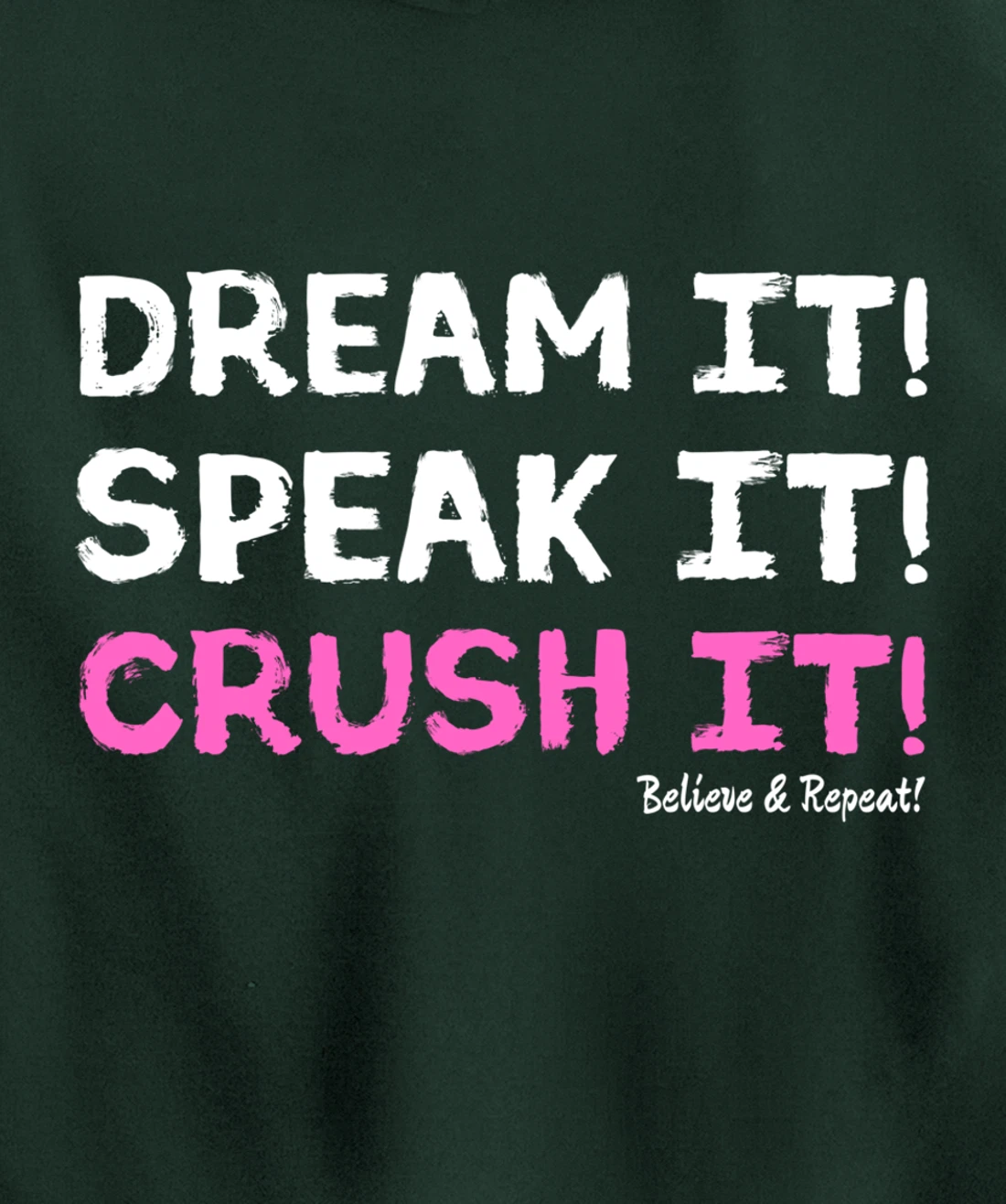Dream It Speak It Crush It Pullover Hoodie