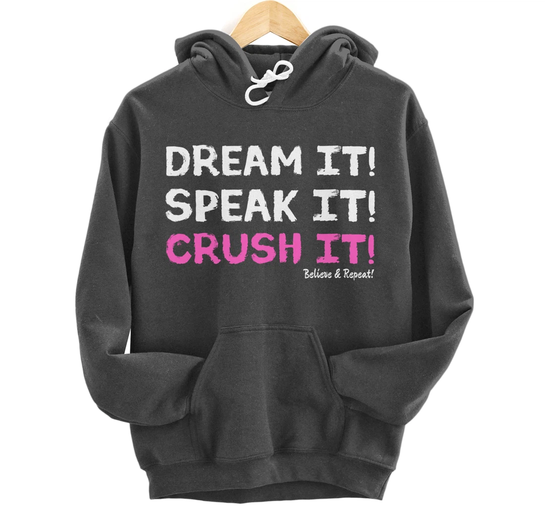 Dream It Speak It Crush It Pullover Hoodie