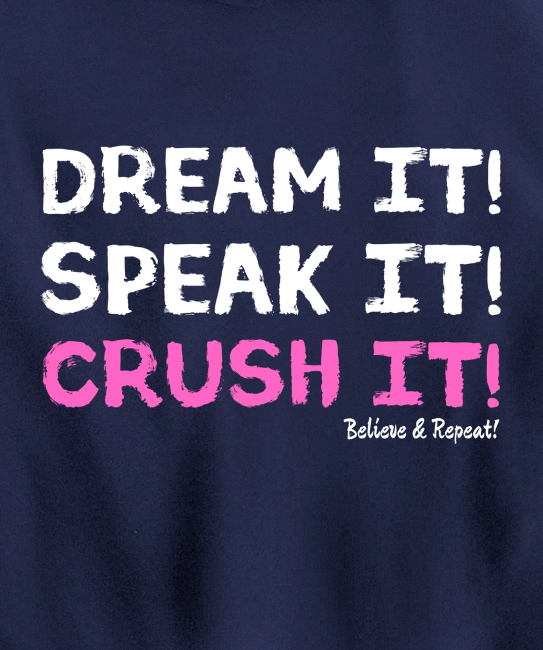 Dream It Speak It Crush It Pullover Hoodie