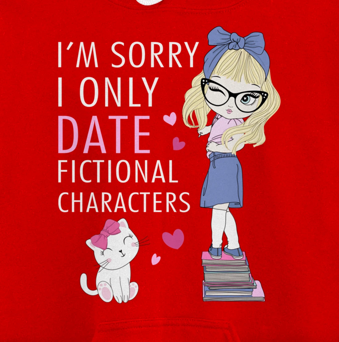 Cat Librarian Book Hoarder I Only Date Fictional Characters Pullover Hoodie