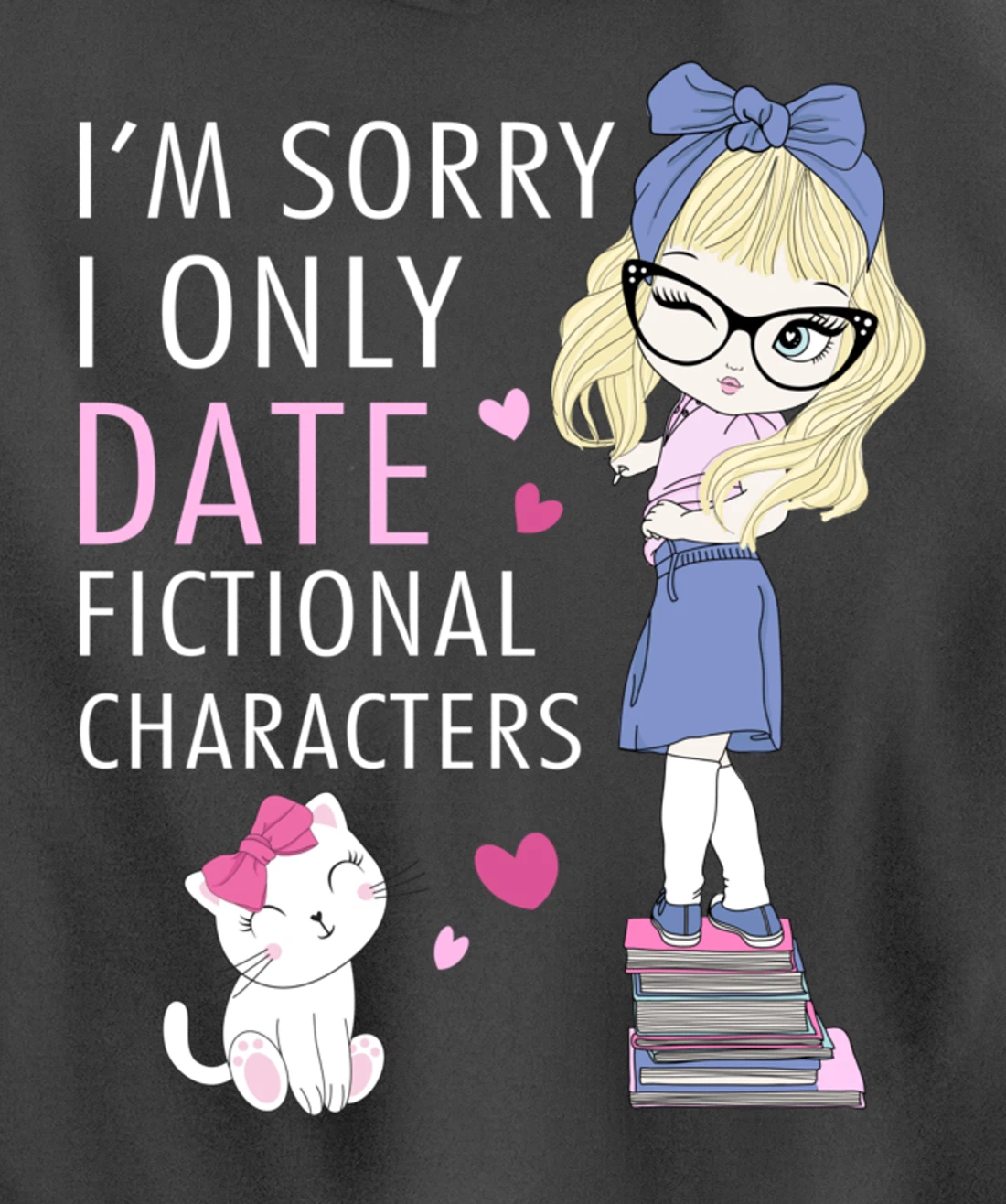 Cat Librarian Book Hoarder I Only Date Fictional Characters Pullover Hoodie