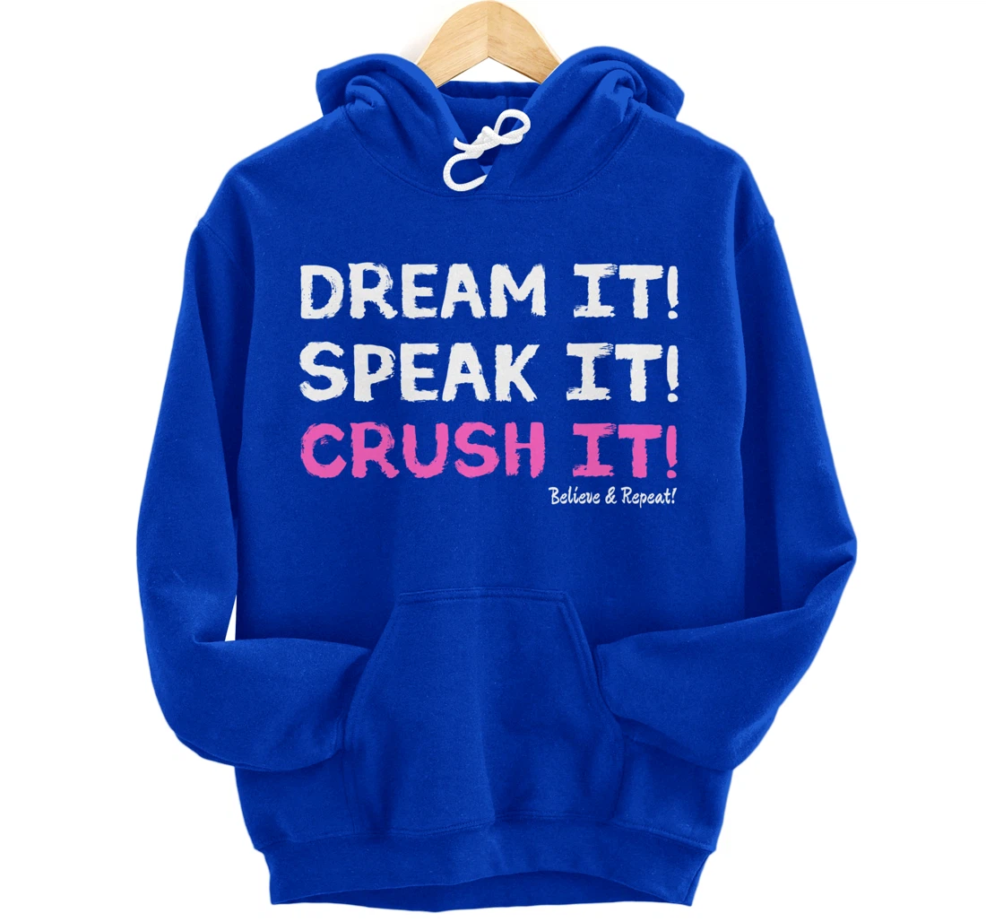 Dream It Speak It Crush It Pullover Hoodie