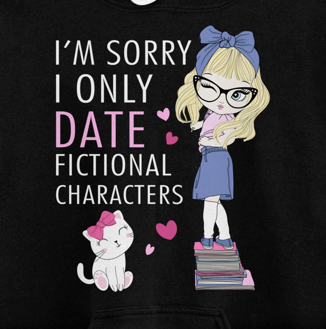 Cat Librarian Book Hoarder I Only Date Fictional Characters Pullover Hoodie