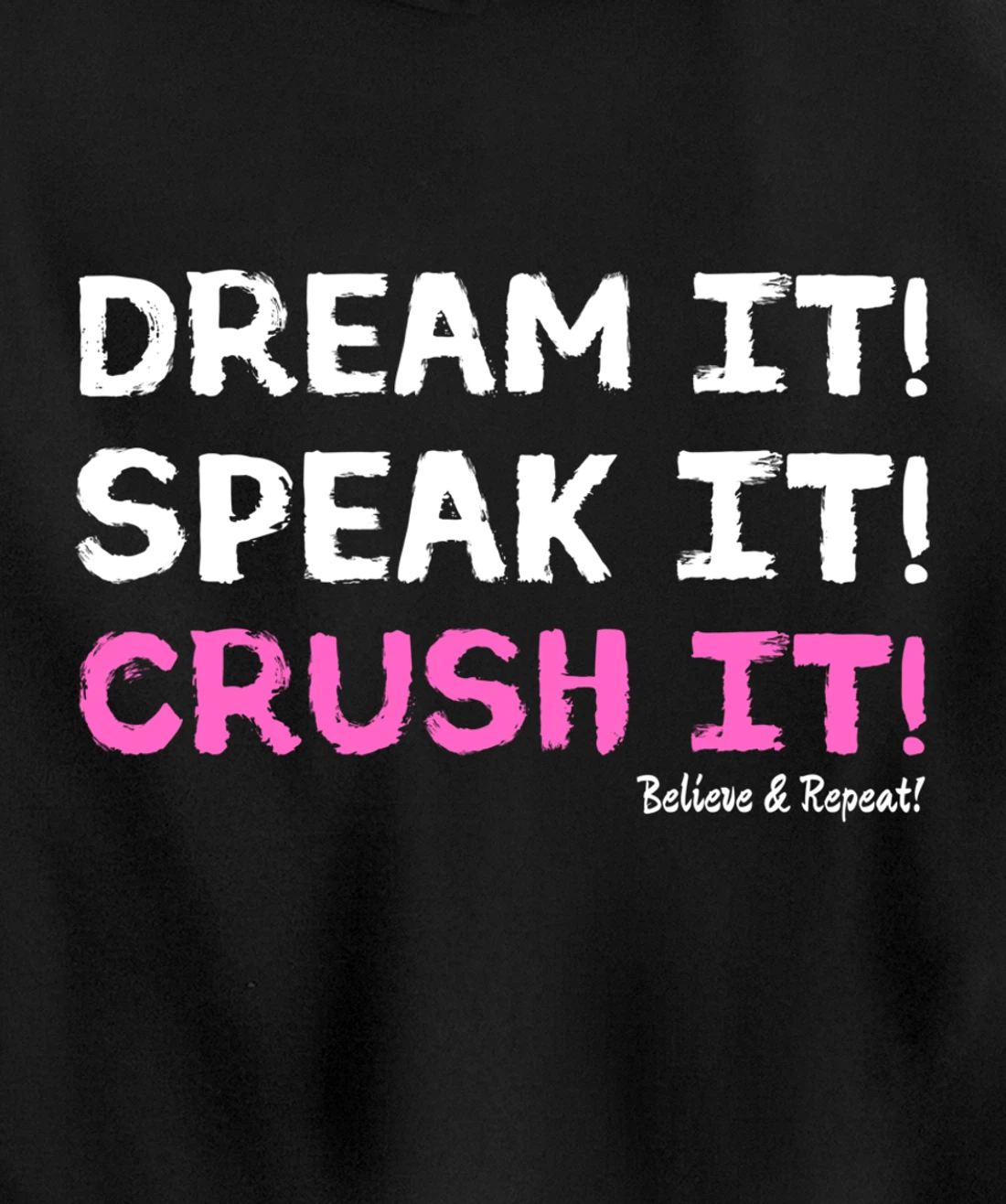 Dream It Speak It Crush It Pullover Hoodie